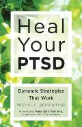 Heal Your Ptsd: Dynamic Strategies That Work (for Readers of the Body Keeps the Score)