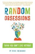 Random Obsessions Trivia You Cant Live Without