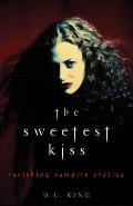 Sweetest Kiss: Ravishing Vampire Erotica