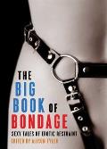 Big Book of Bondage Sexy Tales of Erotic Restraint