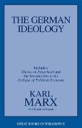 German Ideology Including Theses on Feuerbach & Introduction to the Critique of Political Economy