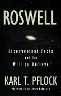 Roswell: Inconvenient Facts and the Will to Believe