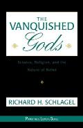 Vanquished Gods: Science, Religion, and the Nature of Belief
