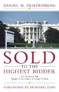 Sold to the Highest Bidder The Presidency from Dwight D Eisenhower to George W Bush