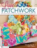 Love Patchwork Simple Projects & Ideas for Colorful Quilts Cute Cushions Fresh Home Style & Quick Gifts
