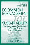 Ecosystem Management for Sustainability: Principles and Practices Illustrated by a Regional Biosphere Reserve Cooperative