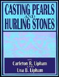 Casting Pearls & Hurling Stones