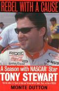 Rebel with a Cause: A Season with NASCAR Star Tony Stewart