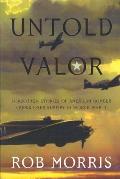Untold Valor Forgotten Stories of American Bomber Crews Over Europe in World War II