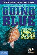 Going Blue A Teen Guide to Saving Our Oceans Lakes Riversd Wetlands