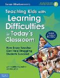 Teaching Kids with Learning Difficulties in Today's Classroom: How Every Teacher Can Help Struggling Students Succeed