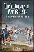The Victorians at War, 1815-1914: An Encyclopedia of British Military History