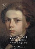 Massenet and His Letters: A New Biography
