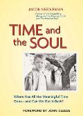 Time & the Soul Where Has All the Meaningful Time Gone & Can We Get It Back