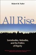 All Rise: Somebodies, Nobodies, and the Politics of Dignity