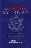 Accidental American Immigration & Citizenship in the Age of Globalization