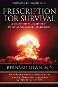 Prescription for Survival: A Doctor's Journey to End Nuclear Madness