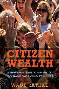 Citizen Wealth Winning the Campaign to Save Working Families