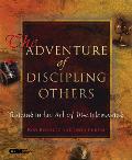 The Adventure of Discipling Others: Training in the Art of Disciplemaking