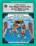 Guide for Using the Magic School Bus at the Waterworks in the Classroom