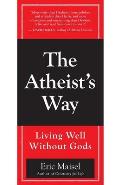 The Atheist's Way: Living Well Without Gods