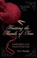 Knitting the Threads of Time Casting Back to the Heart of Our Craft