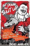 Sit down and Shut up: Punk Rock Commentaries on Buddha, God, Truth, Sex, Death, and Dogen's Treasury of the Right Dharma Eye
