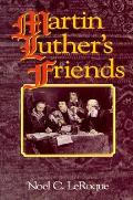 Martin Luthers Friends