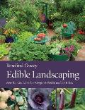 Edible Landscaping: Now You Can Have Your Gorgeous Garden and Eat It Too!