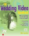 The Wedding Video Handbook: How to Succeed in the Wedding Video Business [With DVD]