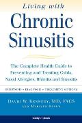 Living with Chronic Sinusitis: The Complete Health Guide to Preventing and Treating Colds, Nasal Allergies, Rhinitis and Sinusitis
