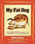 My Fat Dog: Ten Simple Steps to Help Your Pet Lose Weight for a Long and Happy Life
