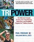 Tripower The Ultimate Strength Training Core Conditioning Endurance & Flexibility Program for Triathlon Success