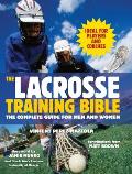 Lacrosse Training Bible The Complete Guide for Men & Women