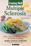 Cooking Well Multiple Sclerosis Over 100 Recipes for Nutritional Healing