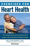 Exercises for Heart Health: The Complete Guide for Heart Attack, Heart Surgery, and Cardiovascular Disease Patients