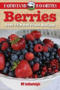 Berries: Over 75 Farm Fresh Recipes