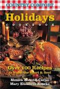 Holidays Cookbook: Country Comfort: Over 100 Recipes to Warm the Heart & Soul
