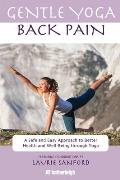 Gentle Yoga for Back Pain: A Safe and Easy Approach to Better Health and Well-Being Through Yoga