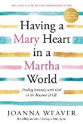 Having a Mary Heart in a Martha World Finding Intimacy with God in the Busyness of Life