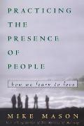 Practicing the Presence of People: How We Learn to Love