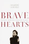 Bravehearts: Unlocking the Courage to Love with Abandon