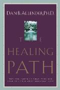 Healing Path How the Hurts in Your Past Can Lead You to a More Abundant Life