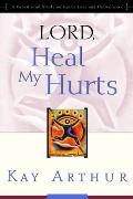 Lord Heal My Hurts A Devotional Study on Gods Care & Deliverance