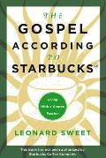 The Gospel According to Starbucks: The Gospel According to Starbucks: Living with a Grande Passion