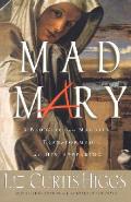 Mad Mary A Bad Girl From Magdala Transfo