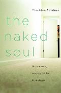 The Naked Soul: The Naked Soul: God's Amazing, Everyday Solution to Loneliness