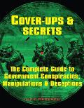 Cover-Ups & Secrets: The Complete Guide to Government Conspiracies, Manipulations & Deceptions