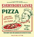 Everybody Loves Pizza: The Deep Dish on America's Favorite Food