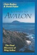 Journey to Avalon The Final Discovery of King Arthur